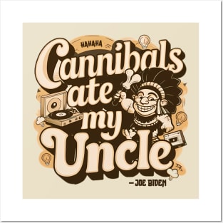 Cannibals Ate My Uncle Biden Funny Saying Posters and Art